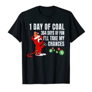 1 Day Of Coal 364 Days Of Fun Holiday Christmas T Shirt