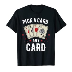 Pick a Card any Card Tshirt Magic Card Trick Magician Shirt