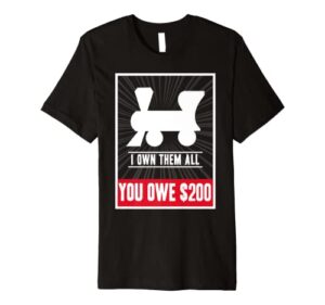 monopoly railroads i own them all you owe $200 logo premium t-shirt