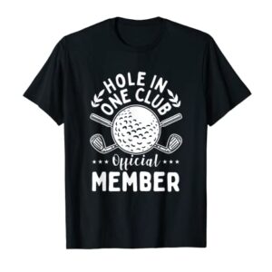 Hole in a golf club hole in one T-Shirt