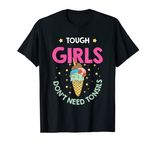 Tough Girls Don't Need Tonsils Tonsil T-Shirt