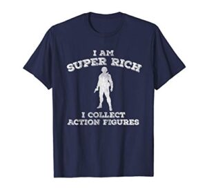 i’m super rich i collect action figures t-shirt