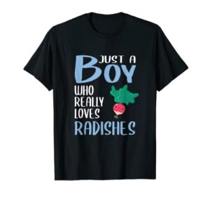 mens radishes gift just a boy who really loves radishes t-shirt