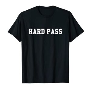 Hard Pass Gift T-Shirt