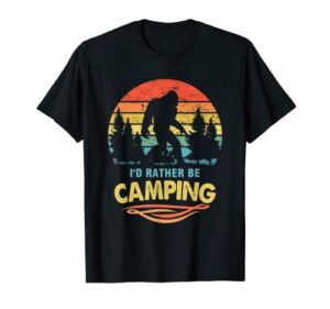 bigfoot, funny i’d rather be camping t-shirt