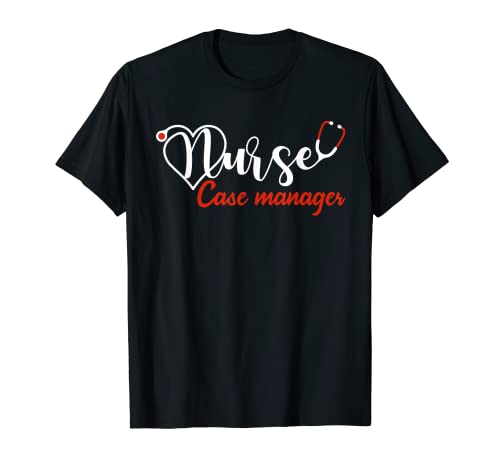 Nurse Case Manager Stethoscope Heart Love Nursing T-Shirt