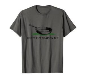 funny don’t put soap on me apparel t-shirt