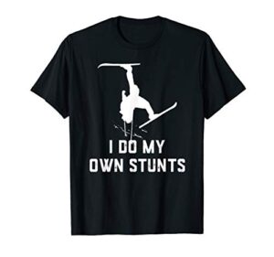 funny ski i do my own stunts skiing gifts for men & women t-shirt