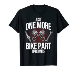 funny motorcycle mechanic gift men cool one more bike part t-shirt