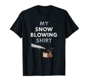 funny snow blower shirt snow blowing winter gifts men women t-shirt