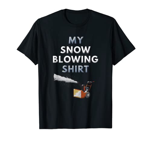 Funny Snow Blower Shirt Snow Blowing Winter Gifts Men Women T-Shirt