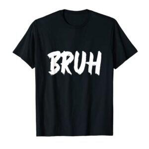 Bruh Gamer Shirt Funny Bruh Slang Meme Design Bruh T-Shirt