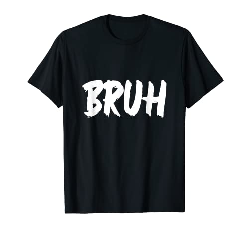 Bruh Gamer Shirt Funny Bruh Slang Meme Design Bruh T-Shirt