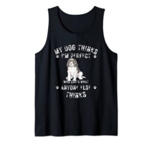 my dog thinks i’m perfect who cares what anyone else thinks tank top