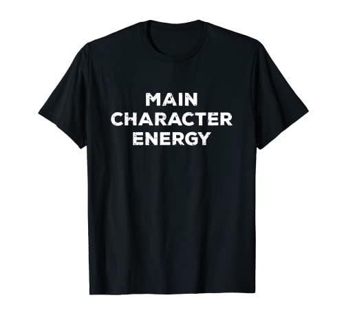 Main Character Energy - Self Care Self Love Funny Positivity T-Shirt