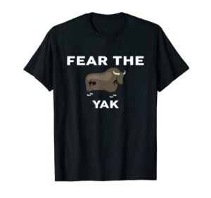 fear the yak t-shirt yaks t-shirt