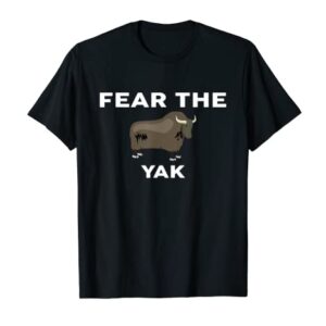 Fear The YAK T-Shirt YAKS T-Shirt