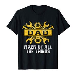 Fathers Day Dad Fixer Of All The Things Handyman Grandpa Men T-Shirt