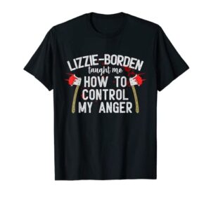lizzie-borden taught me how to control my anger t-shirt
