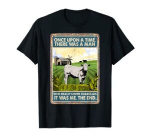 once upon a time there was a man – cow breed charolais t-shirt