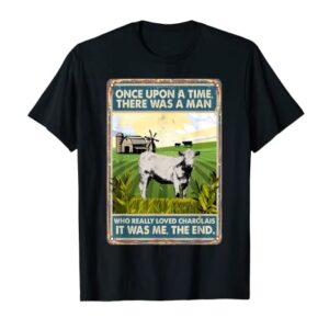 Once Upon A Time There Was A Man - Cow Breed Charolais T-Shirt