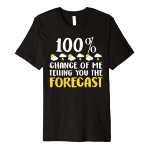 Funny Shirt Weather Forecast Tees Humor Men Women Kids Gifts Premium T-Shirt