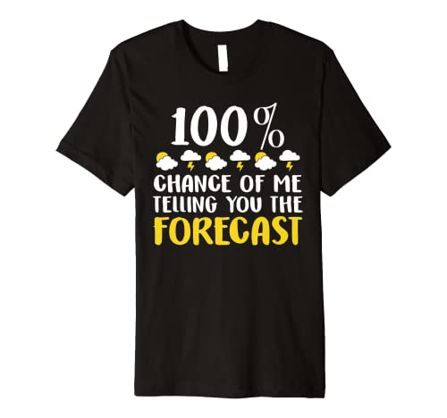 Funny Shirt Weather Forecast Tees Humor Men Women Kids Gifts Premium T-Shirt