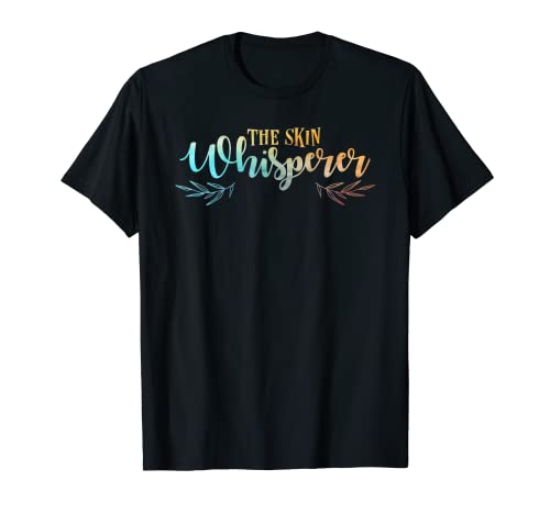 The Skin Whisperer Funny Dermatology Graduate Quote T-Shirt