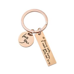 drive safe keychain drive safe i need you here with me i love you appreciatione preesent gift for driver (rose gold)