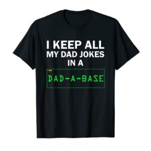 I Keep All My Dad Jokes In A Dad A Base Funny Dad Joke Gift T-Shirt