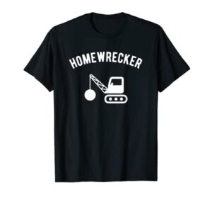 home wrecker breakup tee gift for homewrecker both men women t-shirt