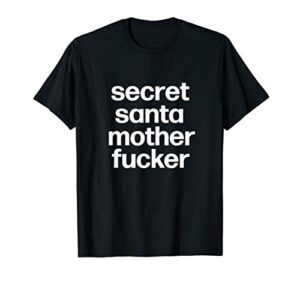 secret santa mother fucker | office humor stocking stuffer t-shirt