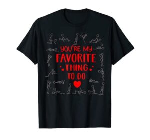 funny valentines day couples you’re my favorite thing to do t-shirt