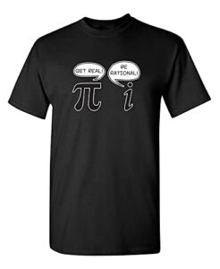 get real be rational funny math geek sarcastic funny t shirt m black