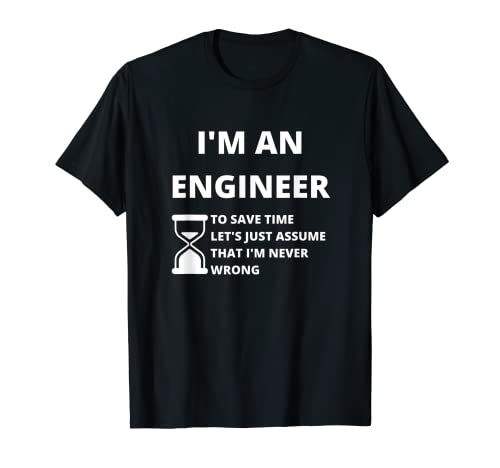 I'm An Engineer - Funny Sarcastic Engineering Gift T-Shirt