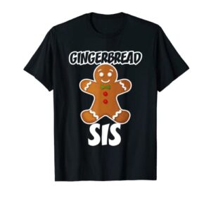 gingerbread sis sister christmas stocking stuffer t-shirt