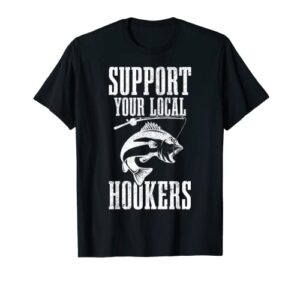 mens fishing support your local hookers funny fisherman gift men t-shirt