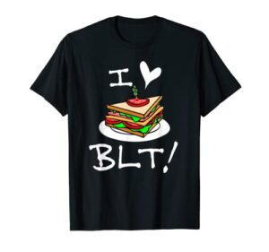 i love sandwiches blt sandwich lovers funny foodie gifts t-shirt
