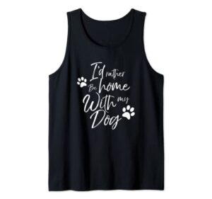 i’d rather be home with my dog pet love women men doggy bark tank top