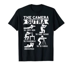 camera sutra funny photographer pose photography t-shirt