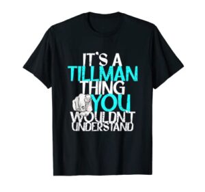 mens it’s a tillman thing you wouldn’t understand t-shirt