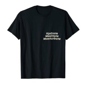 HMM: Hydrate Mediate Masturbate T-Shirt