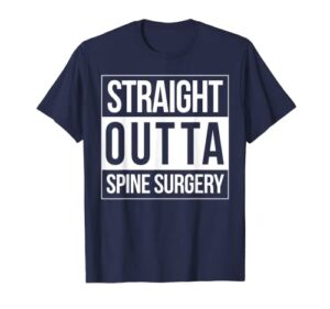 straight outta spine surgery get well neurosurgeon t-shirt