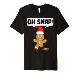 gingerbread man oh snap cookie christmas stocking stuffer premium t-shirt