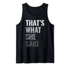 funny humorous sarcastic famous joke that’s what she said tank top