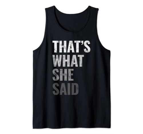 Funny Humorous Sarcastic Famous Joke That's What She Said Tank Top