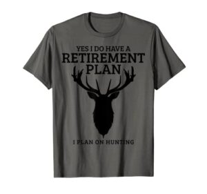 hunting retirement plan funny elk deer retired hunter gift t-shirt