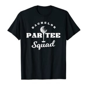 Bachelor Par-Tee Squad | Funny Golf Bachelor Party Pun Gift T-Shirt