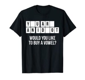 would you like to buy a vowel funny idiot joke humor dummy t-shirt