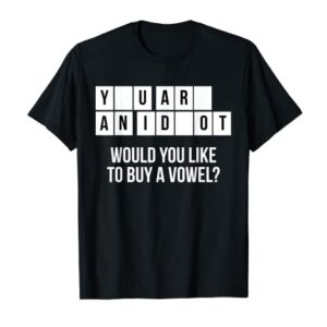 Would You Like To Buy A Vowel Funny Idiot Joke Humor Dummy T-Shirt